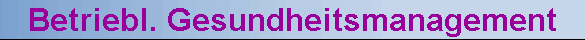 Betriebl. Gesundheitsmanagement